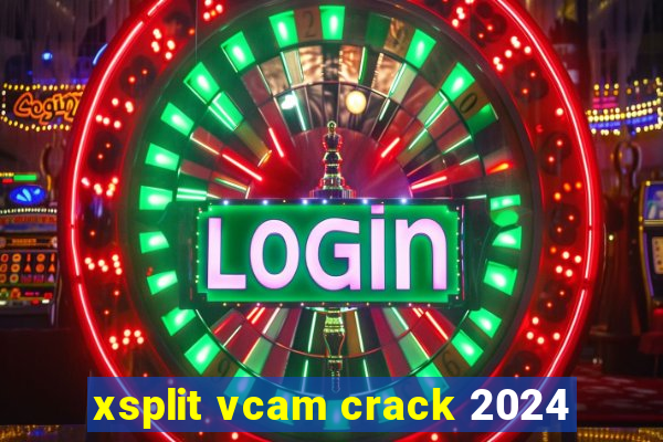 xsplit vcam crack 2024